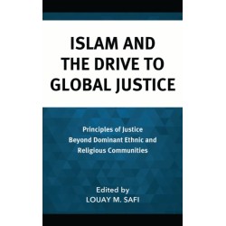 Islam and the Drive to Global Justice: Principles of Justice Beyond Dominant Ethnic and Religious Communities