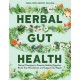 Herbal Gut Health: Natural Therapies to Promote Healthy Digestion, Boost Your Microbiome, and Support Gut Repair