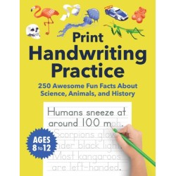 Print Handwriting Practice for Kids 8-12: 250 Awesome Fun Facts about Science, Animals, and History