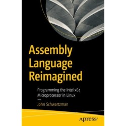 Assembly Language Reimagined: Programming the Intel x64 Microprocessor in Linux