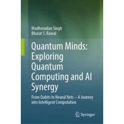 Quantum Minds: Exploring Quantum Computing and AI Synergy: From Qubits to Neural Nets–A Journey into Intelligent Computation