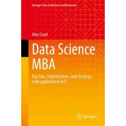 Data Science MBA: Big Data, Digitalization, and Strategy- With Applications in R