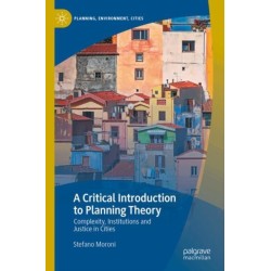 A Critical Introduction to Planning Theory: Complexity, Institutions and Justice in Cities