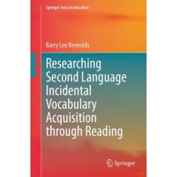 Researching Second Language Incidental Vocabulary Acquisition through Reading