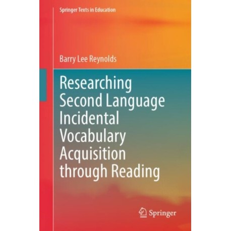 Researching Second Language Incidental Vocabulary Acquisition through Reading