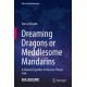 Dreaming Dragons or Meddlesome Mandarins: A Journey Together to Uncover China’s Soul