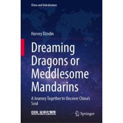 Dreaming Dragons or Meddlesome Mandarins: A Journey Together to Uncover China’s Soul