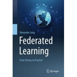 Federated Learning: From Theory to Practice