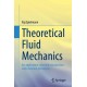 Theoretical Fluid Mechanics: An application-oriented introduction with detailed derivations