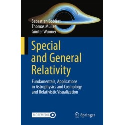 Special and General Relativity: Fundamentals, Applications in Astrophysics and Cosmology and Relativistic Visualization