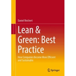 Lean & Green: Best Practice: How Companies Become More Efficient and Sustainable