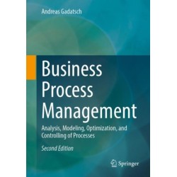 Business Process Management: Analysis, Modeling, Optimization, and Controlling of Processes