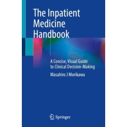 The Inpatient Medicine Handbook: A Concise, Visual Guide to Clinical Decision-Making