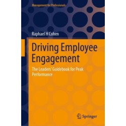 Driving Employee Engagement: The Leaders’ Guidebook for Peak Performance