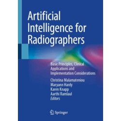 Artificial Intelligence for Radiographers: Basic Principles, Clinical Applications and Implementation Considerations