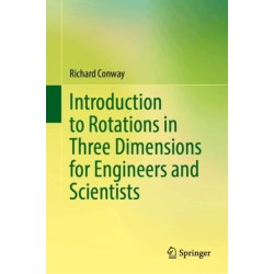 Introduction to Rotations in Three Dimensions for Engineers and Scientists