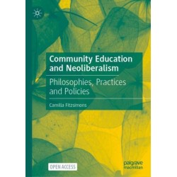Community Education and Neoliberalism: Philosophies, Practices and Policies
