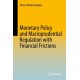 Monetary Policy and Macroprudential Regulation with Financial Frictions
