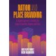 Nation and Place Branding: An Applied Approach to Building the Image of Countries, Regions, and Cities