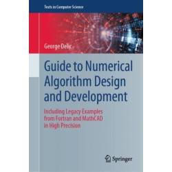 Guide to Numerical Algorithm Design and Development: Including Legacy Examples from Fortran and MathCAD in High Precision