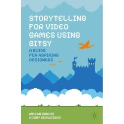 Storytelling for Video Games Using Bitsy: A Guide for Aspiring Designers