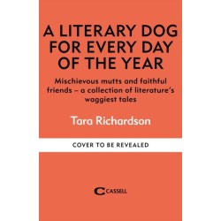 A Literary Dog for Every Day of the Year: Mischievous mutts and faithful friends – a collection of literature’s waggiest tales