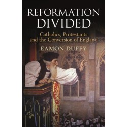 Reformation Divided: Catholics, Protestants and the Conversion of England