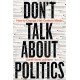 Don't Talk About Politics: How to Change 21st-Century Minds