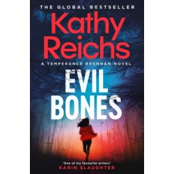 Evil Bones: A chilling forensic crime thriller that will get under your skin and stay there, from -1 New York Times bestselling author Kathy Reichs