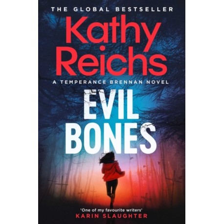 Evil Bones: A chilling forensic crime thriller that will get under your skin and stay there, from -1 New York Times bestselling author Kathy Reichs