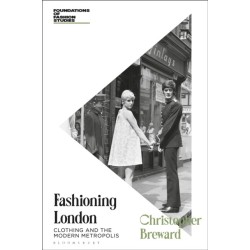Fashioning London: Clothing and the Modern Metropolis
