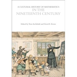 A Cultural History of Mathematics in the Nineteenth Century