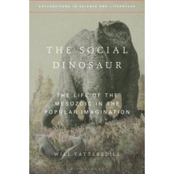 The Social Dinosaur: The Life of the Mesozoic in the Popular Imagination