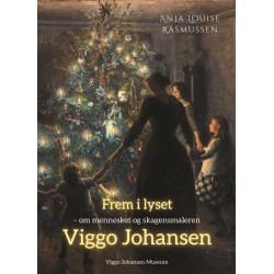 Frem i lyset: om mennesket og skagensmaleren Viggo Johansen