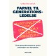 Farvel til generationsledelse: - Drop generationsmyterne og led mennesker som mennesker