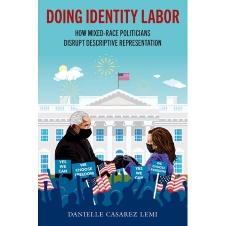 Doing Identity Labor: How Mixed-Race Politicians Disrupt Descriptive Representation