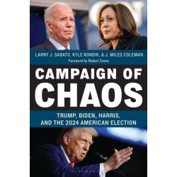 Campaign of Chaos: Trump, Biden, Harris, and the 2024 American Election