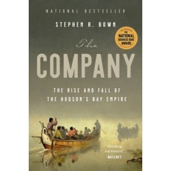The Company: The Rise and Fall of the Hudson's Bay Empire