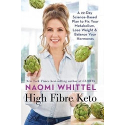 High Fibre Keto: A 22-Day Science-Based Plan to Fix Your Metabolism, Lose Weight & Balance Your Hormones