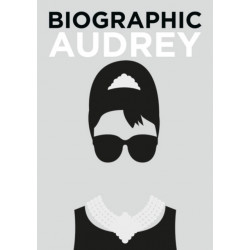 Biographic: Audrey: Great Lives in Graphic Form