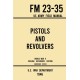 Pistols and Revolvers - FM 23-35 US Army Field Manual (1946 World War II Civilian Reference Edition): Unabridged Technical Manual On Vintage and Collectible Side and Handheld Firearms from the Wartime Era