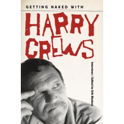 Getting Naked with Harry Crews: Interviews