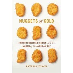 Nuggets of Gold: Further Processed Chicken and the Making of the American Diet