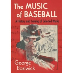 The Music of Baseball: A History and Catalog of Selected Works