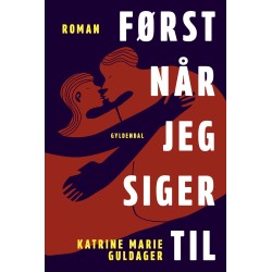 Først når jeg siger til