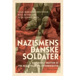 Nazismens danske soldater: Danskere i Waffen-SS fra besættelse til efterkrigstid