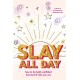Slay All Day: How to Be Bold, Confident, and Proud of Who You Are