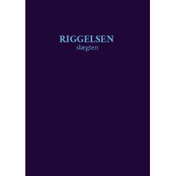 Riggelsen Slægten: Kronologi over aner og efterkommere i Riggelsen slægten