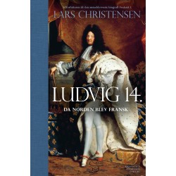 Ludvig 14.: Da Norden blev fransk