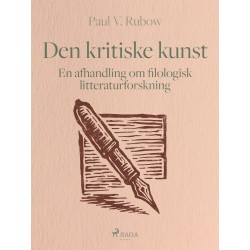 Den kritiske kunst. En afhandling om filologisk litteraturforskning